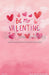 Be My Valentine 6 SKINNY (MD)